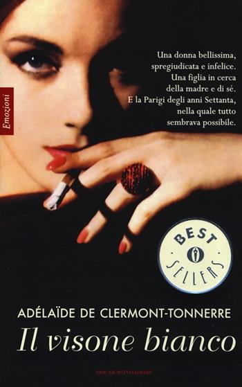 Il visone bianco - Adélaïde de Clermont-Tonnere - Libro Mondadori 2013, Oscar bestsellers emozioni | Libraccio.it