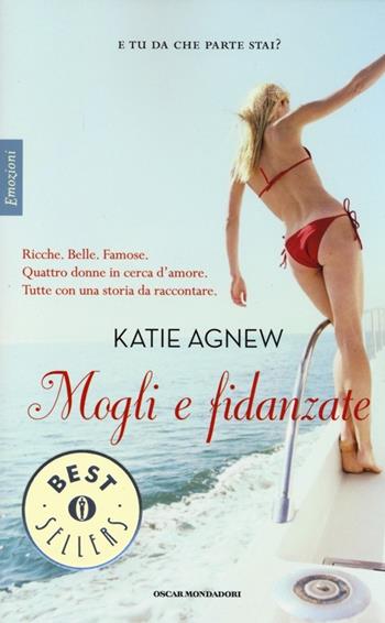 Mogli e fidanzate - Katie Agnew - Libro Mondadori 2013, Oscar bestsellers emozioni | Libraccio.it