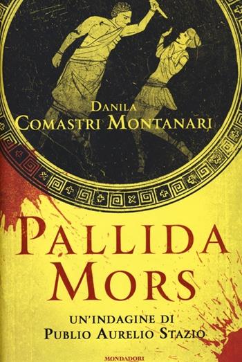 Pallida mors - Danila Comastri Montanari - Libro Mondadori 2013, Omnibus | Libraccio.it