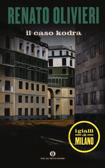 Il caso Kodra. I gialli di Milano - Renato Olivieri - Libro Mondadori 2013, Oscar scrittori moderni | Libraccio.it
