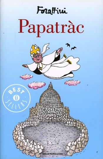 Papatràc - Giorgio Forattini - Libro Mondadori 2013, Oscar bestsellers | Libraccio.it