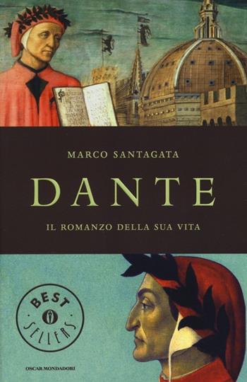 Dante. Il romanzo della sua vita - Marco Santagata - Libro Mondadori 2013, Oscar bestsellers | Libraccio.it
