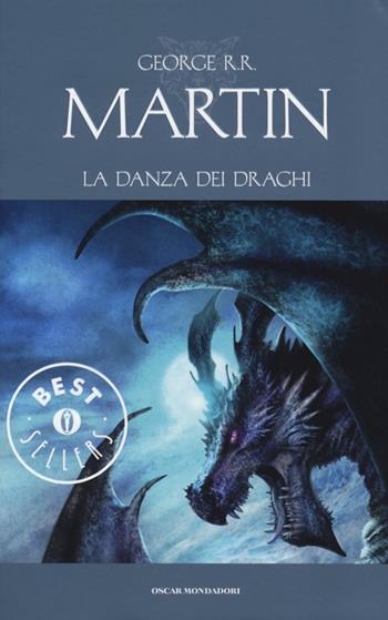 La danza dei draghi. Le Cronache del ghiaccio e del fuoco - George R. R. Martin - Libro Mondadori 2013, Oscar bestsellers | Libraccio.it
