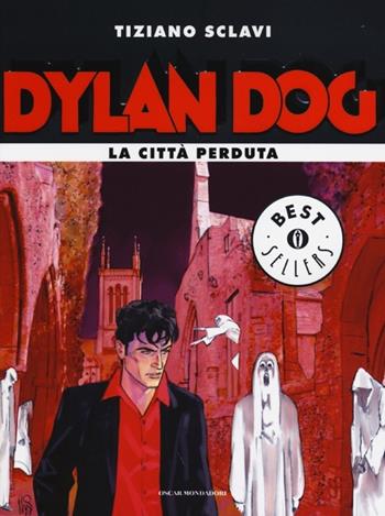 Dylan Dog. La città perduta - Tiziano Sclavi - Libro Mondadori 2013, Oscar bestsellers | Libraccio.it