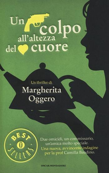 Un colpo all'altezza del cuore - Margherita Oggero - Libro Mondadori 2013, Oscar bestsellers | Libraccio.it