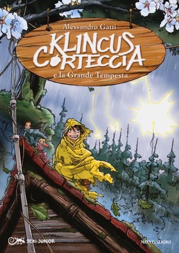 Klincus Corteccia e la grande tempesta. Vol. 6 - Alessandro Gatti - Libro Mondadori 2013, Geki Junior | Libraccio.it