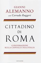 Cittadino di Roma. Conversazioni sulla capitale e sull'Italia