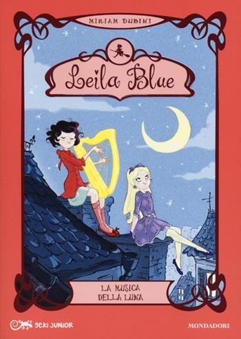 La musica della luna. Leila blue. Ediz. illustrata. Vol. 2 - Miriam Dubini - Libro Mondadori 2013, Geki Junior | Libraccio.it