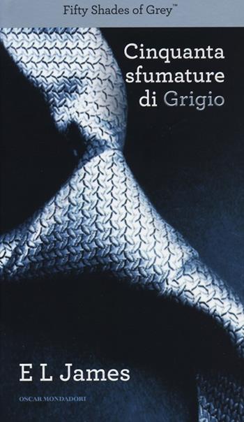 Cinquanta sfumature di grigio - E. L. James - Libro Mondadori 2013, Oscar | Libraccio.it