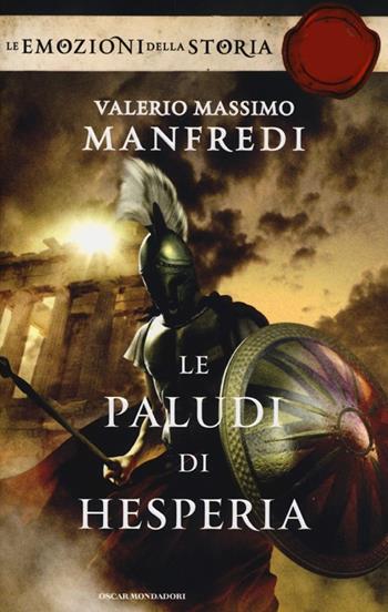 Le paludi di Hesperia. Ediz. speciale - Valerio Massimo Manfredi - Libro Mondadori 2013, Oscar. Le emozioni della storia | Libraccio.it