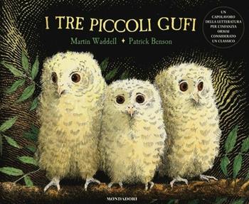 I tre piccoli gufi. Ediz. illustrata - Martin Waddell, Patrick Benson - Libro Mondadori 2013 | Libraccio.it