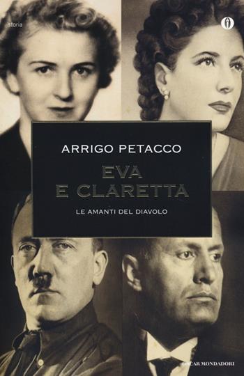 Eva e Claretta. Le amanti del diavolo - Arrigo Petacco - Libro Mondadori 2013, Oscar storia | Libraccio.it