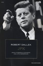 JFK. John Fitzgerald Kennedy, una vita incompiuta