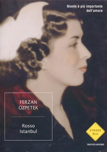 Rosso Istanbul - Ferzan Ozpetek - Libro Mondadori 2013, Strade blu. Non Fiction | Libraccio.it