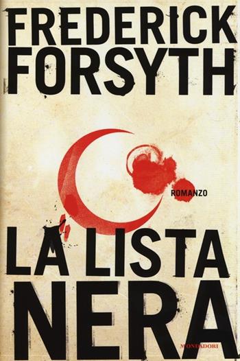 La lista nera - Frederick Forsyth - Libro Mondadori 2013, Omnibus | Libraccio.it