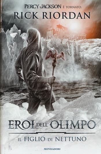 Il figlio di Nettuno. Eroi dell'Olimpo. Vol. 2 - Rick Riordan - Libro Mondadori 2013, I Grandi | Libraccio.it