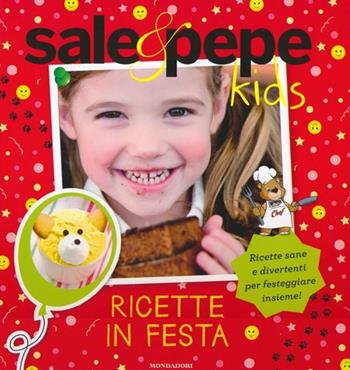 Ricette in festa. Sale & Pepe Kids  - Libro Mondadori 2013 | Libraccio.it