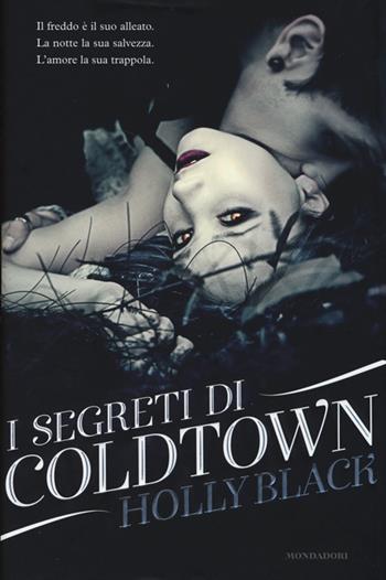I segreti di Coldtown - Holly Black - Libro Mondadori 2013, Chrysalide | Libraccio.it