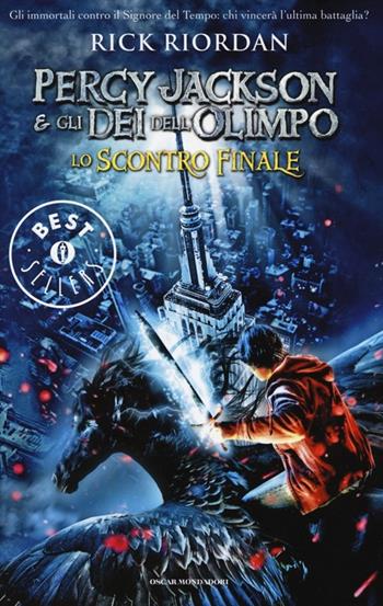 Lo scontro finale. Percy Jackson e gli dei dell'Olimpo - Rick Riordan - Libro Mondadori 2013, Oscar grandi bestsellers | Libraccio.it
