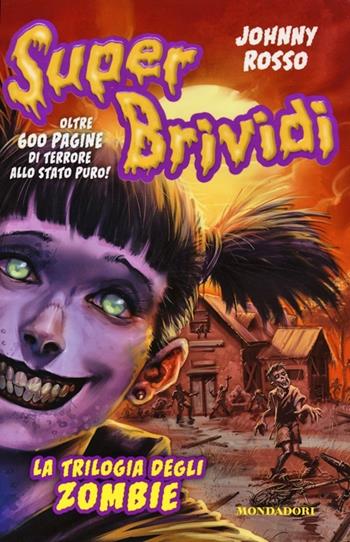 La trilogia degli zombie. Con adesivi - Johnny Rosso - Libro Mondadori 2013, Super brividi | Libraccio.it