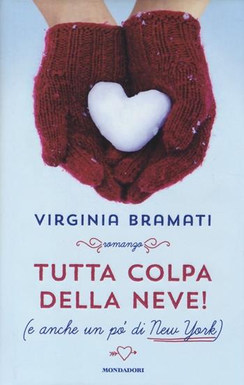 Tutta colpa della neve! (E anche un po' di New York) - Virginia Bramati - Libro Mondadori 2014, Omnibus | Libraccio.it