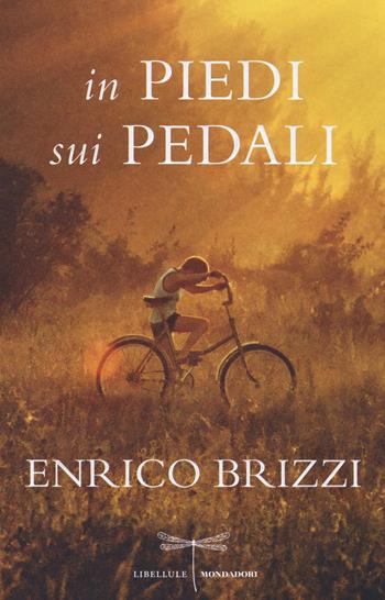 In piedi sui pedali - Enrico Brizzi - Libro Mondadori 2014, Libellule | Libraccio.it