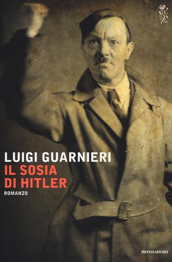 Il sosia di Hitler - Luigi Guarnieri - Libro Mondadori 2014, Scrittori italiani e stranieri | Libraccio.it