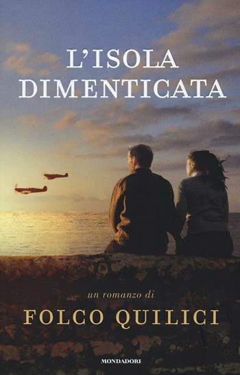 L' isola dimenticata - Folco Quilici - Libro Mondadori 2016, Omnibus | Libraccio.it