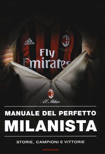Manuale del perfetto milanista. Ediz. illustrata  - Libro Mondadori 2013, Comefare | Libraccio.it