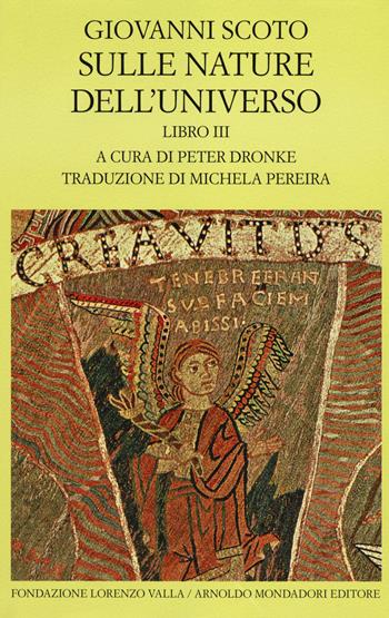 Sulle nature dell'universo. Testo latino a fronte. Vol. 3 - Giovanni Scoto Eriugena - Libro Mondadori 2014, Scrittori greci e latini | Libraccio.it