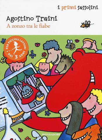 A zonzo tra le fiabe. Ediz. illustrata - Agostino Traini - Libro Mondadori 2014, I primi sassolini | Libraccio.it