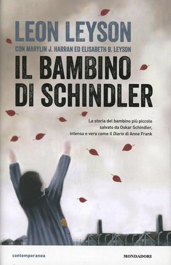 Il bambino di Schindler - Leon Leyson, Marylin J. Harran, Elisabeth B. Leyson - Libro Mondadori 2014, Contemporanea | Libraccio.it