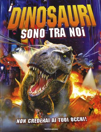 I dinosauri sono tra noi - Dougal Dixon, Dan Green - Libro Mondadori 2014 | Libraccio.it