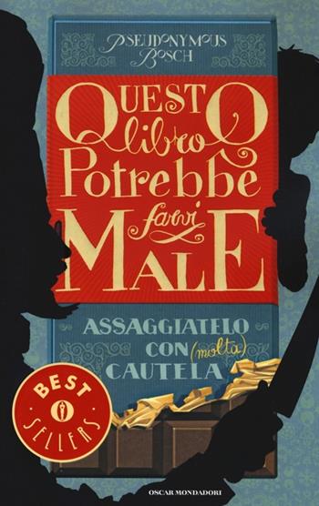Questo libro potrebbe farvi male - Pseudonymus Bosch - Libro Mondadori 2014, Oscar bestsellers | Libraccio.it