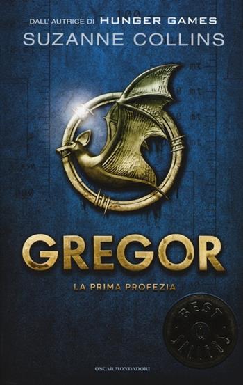 La prima profezia. Gregor. Vol. 1 - Suzanne Collins - Libro Mondadori 2014, Oscar bestsellers | Libraccio.it