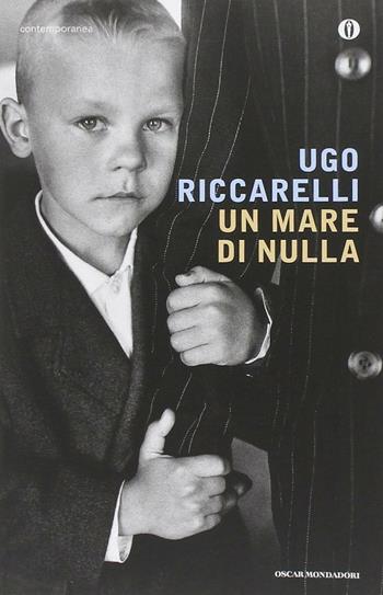 Un mare di nulla - Ugo Riccarelli - Libro Mondadori 2013, Oscar contemporanea | Libraccio.it