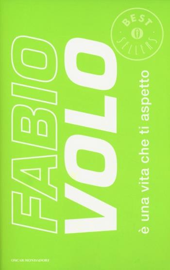 È una vita che ti aspetto - Fabio Volo - Libro Mondadori 2013, Oscar bestsellers | Libraccio.it