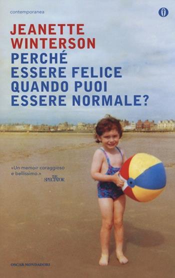 Perché essere felice quando puoi essere normale? - Jeanette Winterson - Libro Mondadori 2014, Oscar contemporanea | Libraccio.it