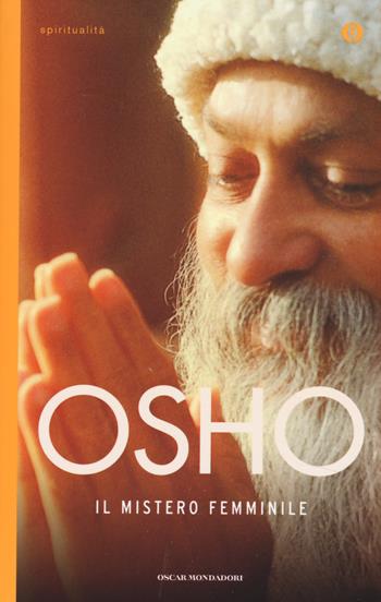 Il mistero femminile - Osho - Libro Mondadori 2014, Oscar spiritualità | Libraccio.it