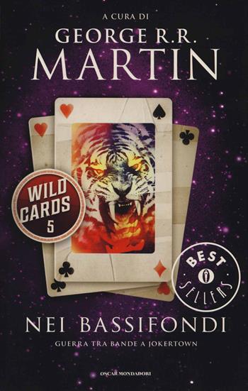 Nei bassifondi. Wild Cards. Vol. 5  - Libro Mondadori 2014, Oscar bestsellers | Libraccio.it