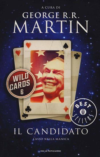 Il candidato. Wild Cards. Vol. 6  - Libro Mondadori 2014, Oscar bestsellers | Libraccio.it