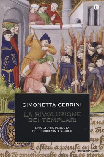 La rivoluzione dei templari. Una storia perduta del dodicesimo secolo - Simonetta Cerrini - Libro Mondadori 2014, Oscar storia | Libraccio.it