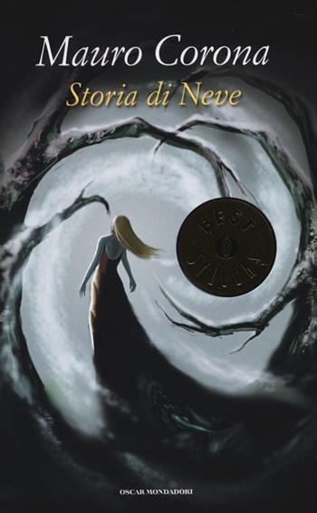 Storia di Neve - Mauro Corona - Libro Mondadori 2014, Oscar bestsellers | Libraccio.it