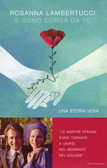 E sono corsa da te - Rosanna Lambertucci - Libro Mondadori 2015, Ingrandimenti | Libraccio.it