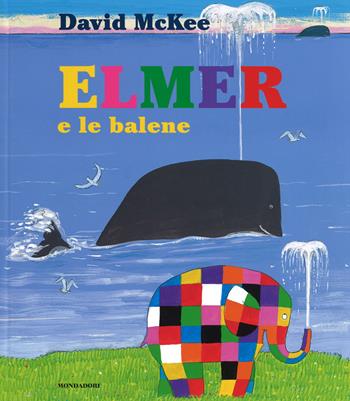 Elmer e le balene. Ediz. illustrata - David McKee - Libro Mondadori 2014, Leggere le figure | Libraccio.it