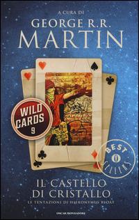 Il castello di cristallo. Wild Cards. Vol. 9  - Libro Mondadori 2014, Oscar bestsellers | Libraccio.it