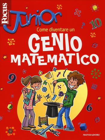 Focus Junior. Come diventare un genio matematico - Mike Goldsmith - Libro Mondadori 2014, Focus Junior | Libraccio.it