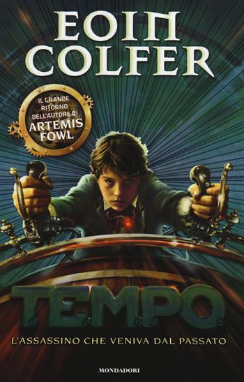 T.E.M.P.O. L'assassino che veniva dal passato - Eoin Colfer - Libro Mondadori 2014, I Grandi | Libraccio.it
