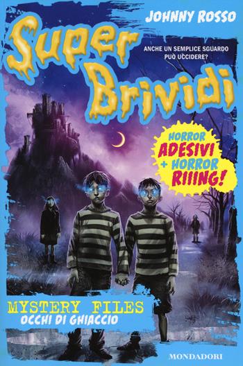 Occhi di ghiaccio. Mystery Files. Con adesivi - Johnny Rosso - Libro Mondadori 2014, Super brividi | Libraccio.it