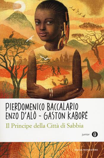 Il principe della città di sabbia - Pierdomenico Baccalario, Enzo D'Alò, Gaston Kaboré - Libro Mondadori 2014, Oscar junior | Libraccio.it